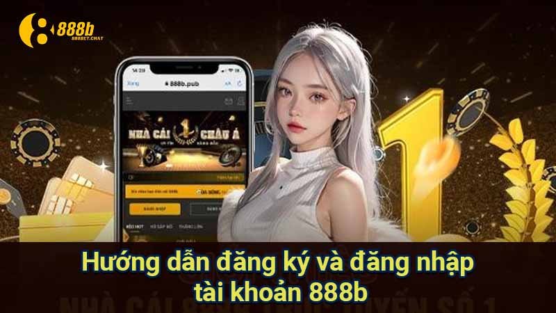 huong-dan-dang-ky-va-dang-nhap-tai-khoan-888b